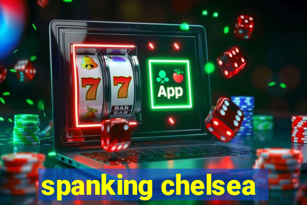 spanking chelsea